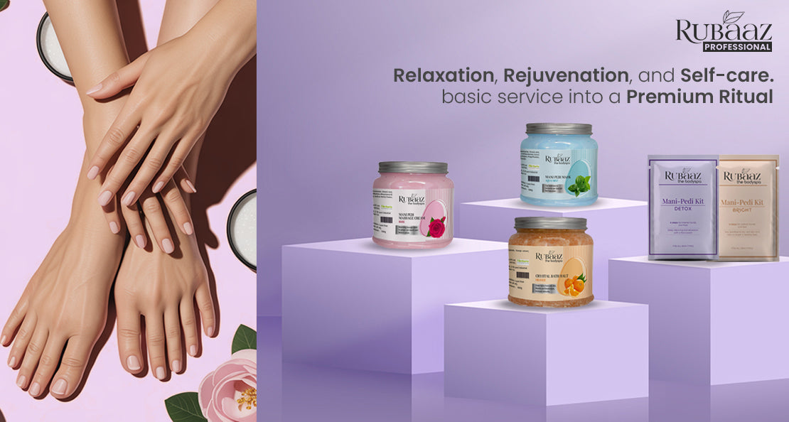 Why the Rubaaz Mani-Pedi Range is Every Salon’s Must-Have